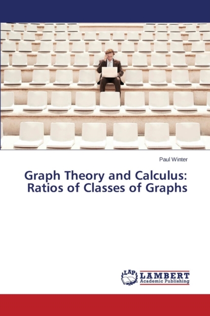 Graph Theory and Calculus : Ratios of Classes of Graphs, Paperback / softback Book