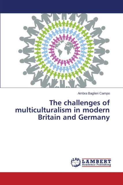 The Challenges of Multiculturalism in Modern Britain and Germany, Paperback / softback Book