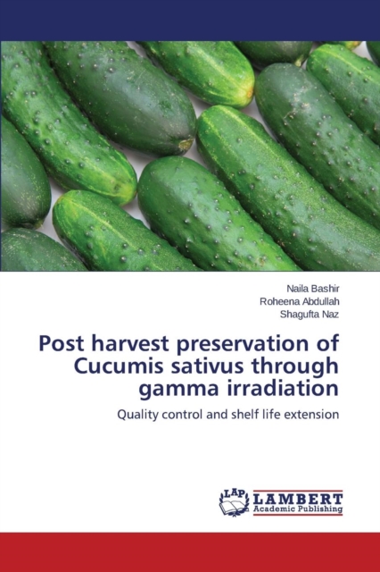 Post Harvest Preservation of Cucumis Sativus Through Gamma Irradiation, Paperback / softback Book