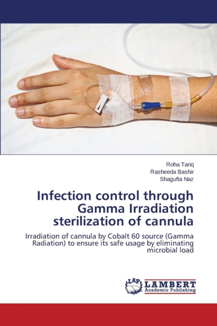 Infection Control Through Gamma Irradiation Sterilization of Cannula, Paperback / softback Book