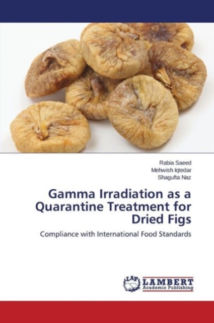 Gamma Irradiation as a Quarantine Treatment for Dried Figs, Paperback / softback Book