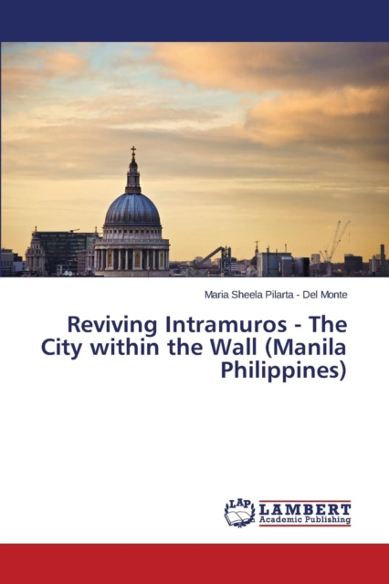 Reviving Intramuros - The City Within the Wall (Manila Philippines), Paperback / softback Book
