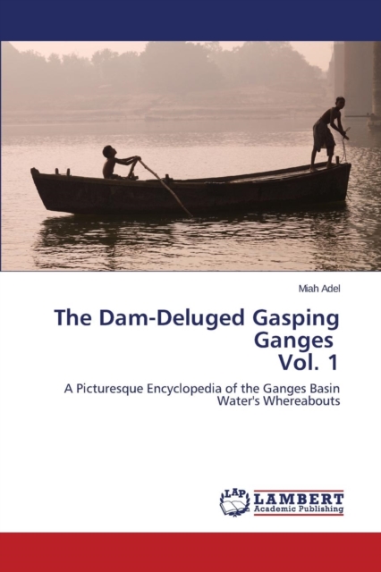 The Dam-Deluged Gasping Ganges Vol. 1, Paperback / softback Book