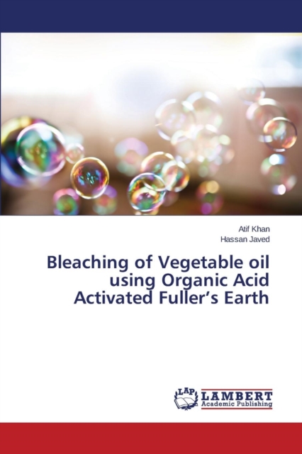Bleaching of Vegetable Oil Using Organic Acid Activated Fuller's Earth, Paperback / softback Book