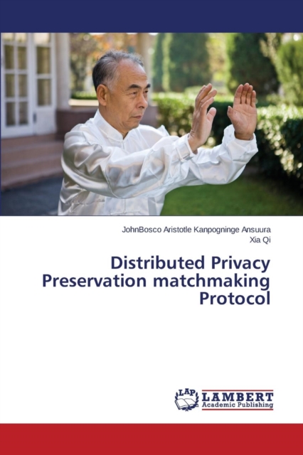 Distributed Privacy Preservation Matchmaking Protocol, Paperback / softback Book