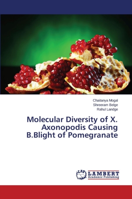 Molecular Diversity of X. Axonopodis Causing B.Blight of Pomegranate, Paperback / softback Book