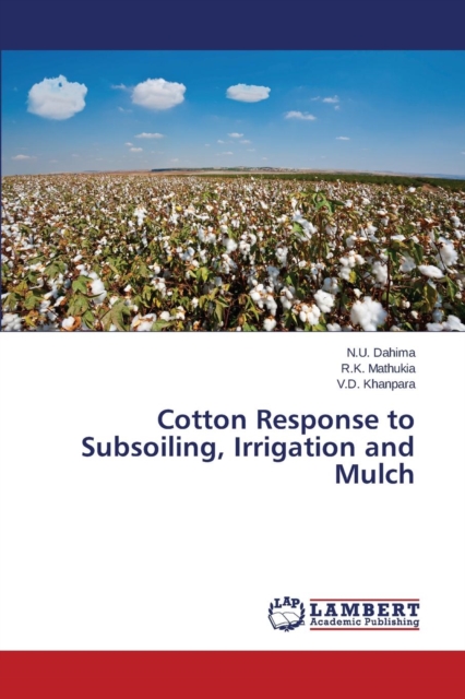 Cotton Response to Subsoiling, Irrigation and Mulch, Paperback / softback Book
