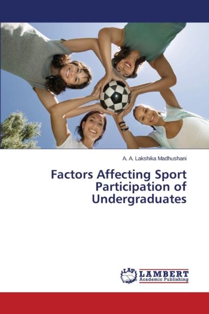 Factors Affecting Sport Participation of Undergraduates, Paperback / softback Book