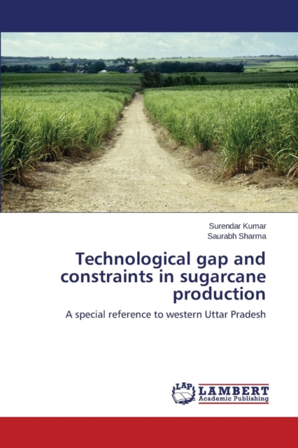 Technological Gap and Constraints in Sugarcane Production, Paperback / softback Book