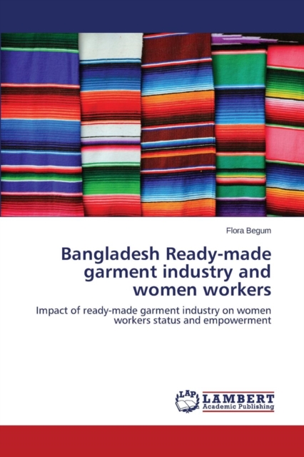 Bangladesh Ready-Made Garment Industry and Women Workers, Paperback / softback Book