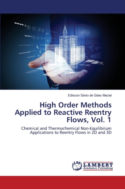 High Order Methods Applied to Reactive Reentry Flows, Vol. 1, Paperback / softback Book