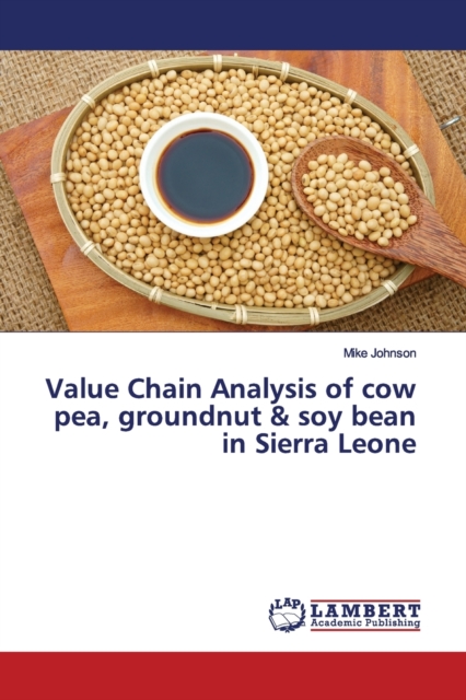 Value Chain Analysis of cow pea, groundnut & soy bean in Sierra Leone, Paperback / softback Book