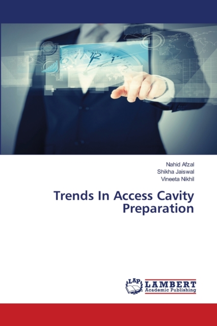Trends In Access Cavity Preparation, Paperback / softback Book