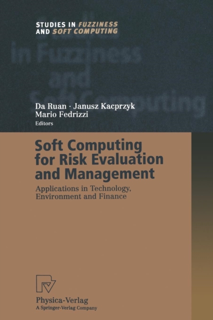 Soft Computing for Risk Evaluation and Management : Applications in Technology, Environment and Finance, Paperback / softback Book