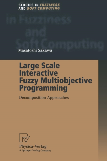Large Scale Interactive Fuzzy Multiobjective Programming : Decomposition Approaches, Paperback / softback Book