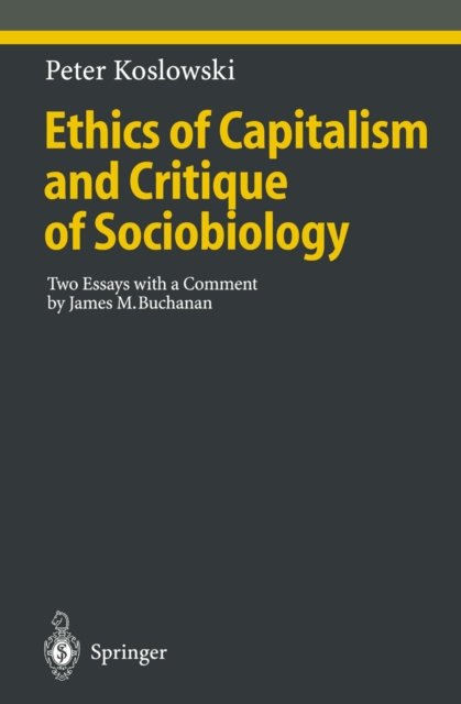 Ethics of Capitalism and Critique of Sociobiology : Two Essays with a Comment by James M. Buchanan, PDF eBook