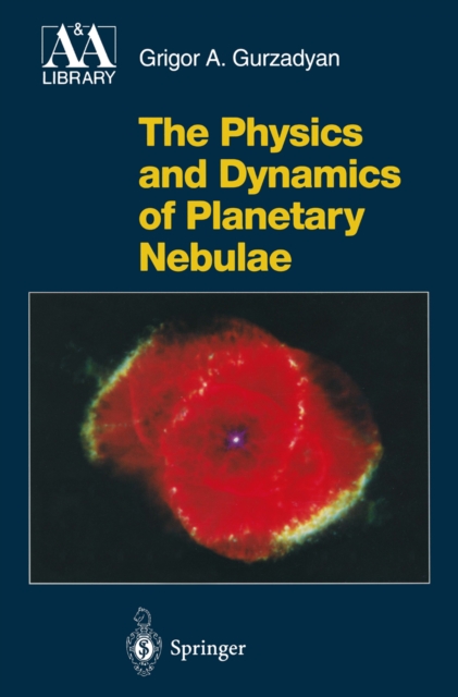 The Physics and Dynamics of Planetary Nebulae, PDF eBook