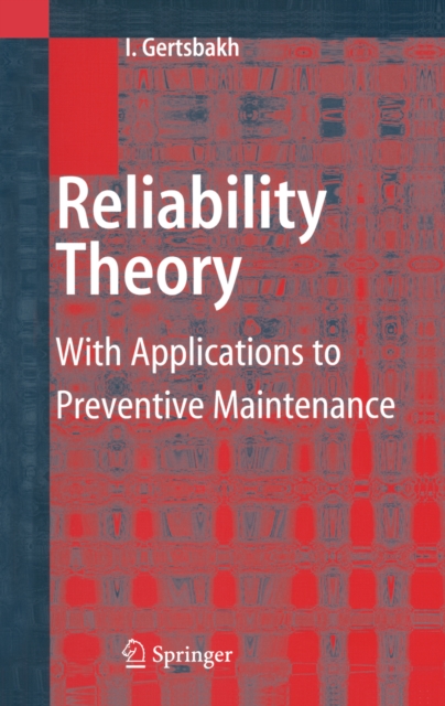 Reliability Theory : With Applications to Preventive Maintenance, PDF eBook