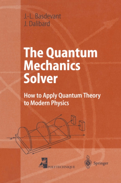 The Quantum Mechanics Solver : How to Apply Quantum Theory to Modern Physics, PDF eBook
