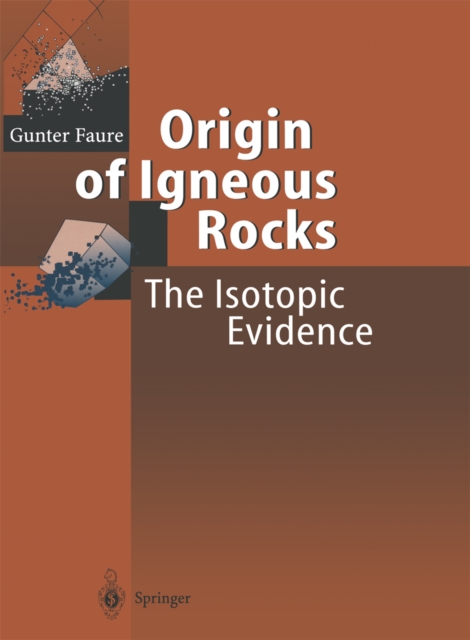Origin of Igneous Rocks : The Isotopic Evidence, PDF eBook