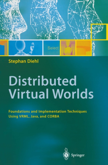 Distributed Virtual Worlds : Foundations and Implementation Techniques Using VRML, Java, and CORBA, PDF eBook