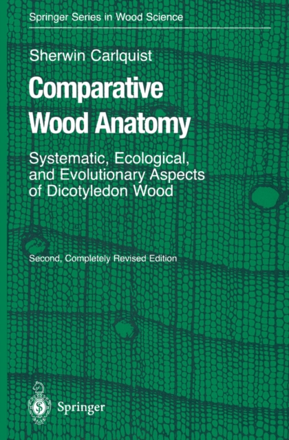 Comparative Wood Anatomy : Systematic, Ecological, and Evolutionary Aspects of Dicotyledon Wood, PDF eBook