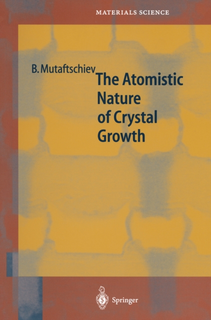 The Atomistic Nature of Crystal Growth, PDF eBook