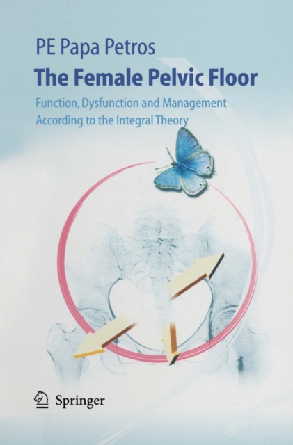 The Female Pelvic Floor : Function, Dysfunction and Management According to the Integral Theory, PDF eBook