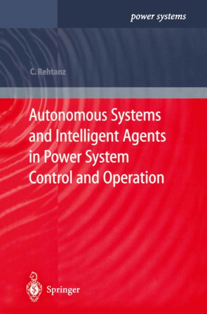 Autonomous Systems and Intelligent Agents in Power System Control and Operation, PDF eBook