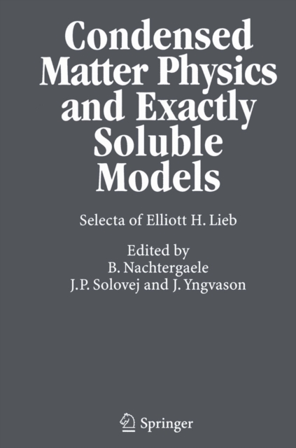 Condensed Matter Physics and Exactly Soluble Models : Selecta of Elliott H. Lieb, PDF eBook