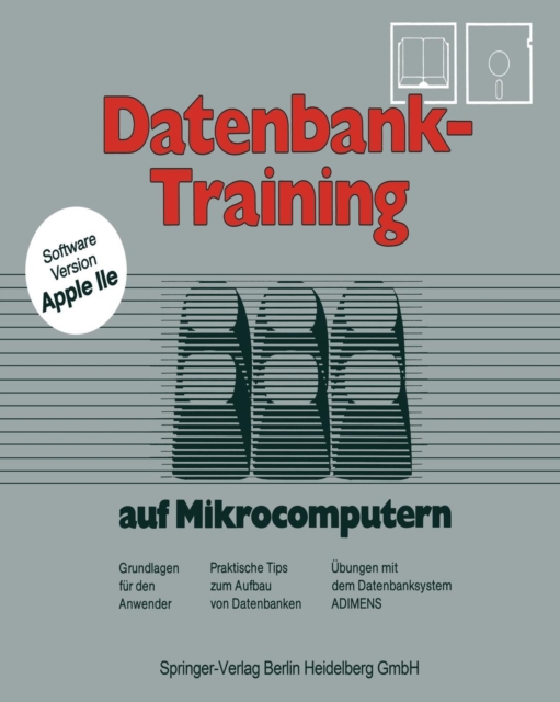Datenbank-Training : auf Mikrocomputern. Grundlagen fur den Anwender Praktische Tips zum Aufbau von Datenbanken Ubungen mit dem Datenbanksystem Adimens, Paperback / softback Book