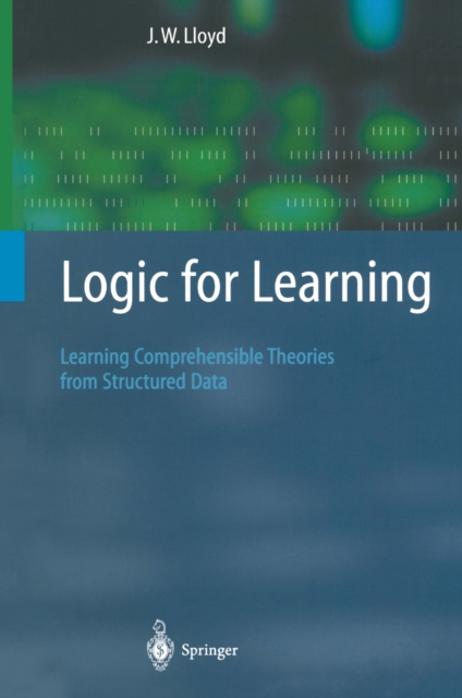 Logic for Learning : Learning Comprehensible Theories from Structured Data, PDF eBook