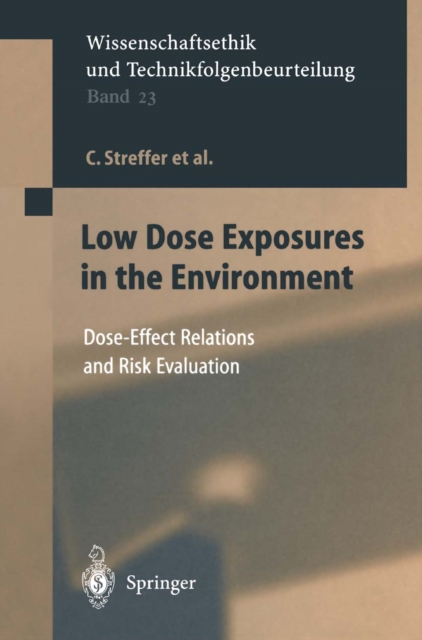 Low Dose Exposures in the Environment : Dose-Effect Relations and Risk Evaluation, PDF eBook