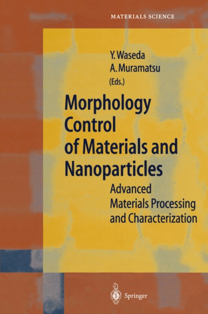 Morphology Control of Materials and Nanoparticles : Advanced Materials Processing and Characterization, PDF eBook