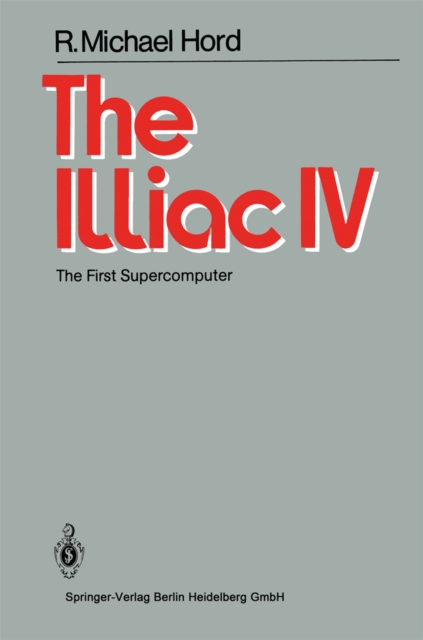 The Illiac IV : The First Supercomputer, PDF eBook