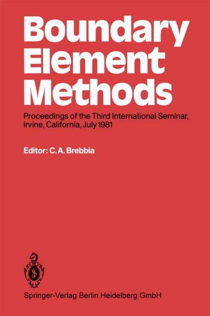 Boundary Element Methods : Proceedings of the Third International Seminar, Irvine, California, July 1981, PDF eBook