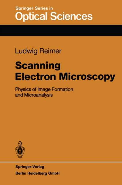Scanning Electron Microscopy : Physics of Image Formation and Microanalysis, PDF eBook