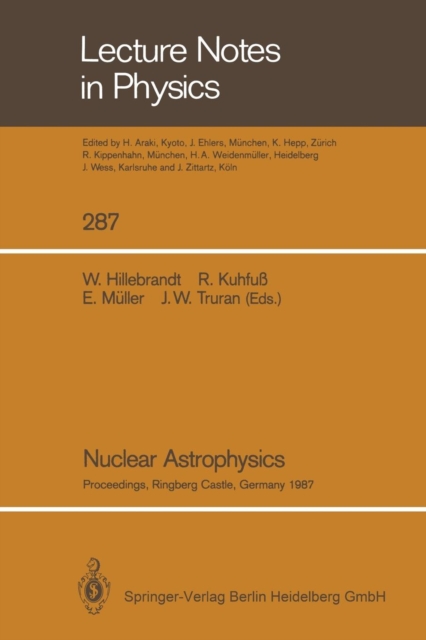 Nuclear Astrophysics : Proceedings of a Workshop, Held at the Ringberg Castle, Tegernsee, FRG, April 21-24, 1987, Paperback / softback Book