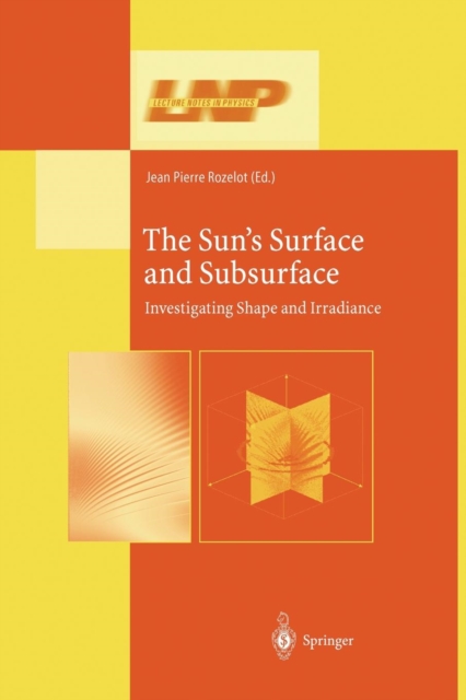 The Sun’s Surface and Subsurface : Investigating Shape and Irradiance, Paperback / softback Book