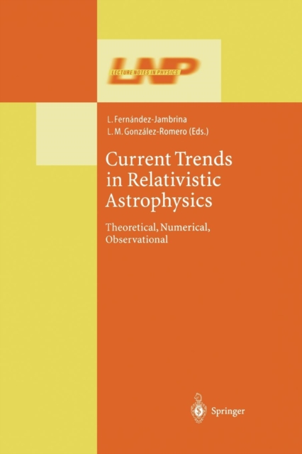 Current Trends in Relativistic Astrophysics : Theoretical, Numerical, Observational, Paperback / softback Book