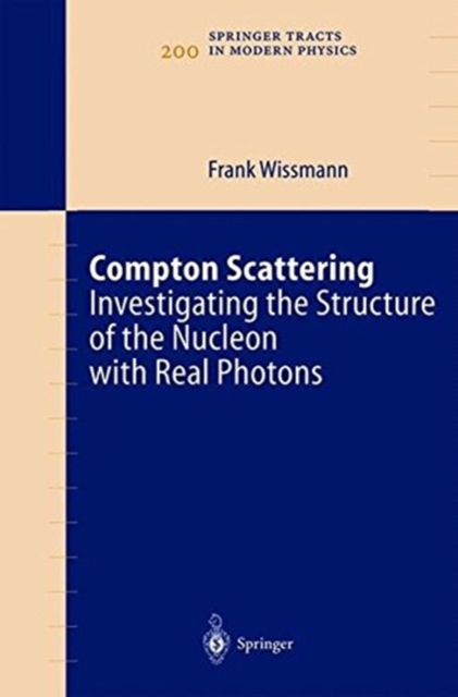 Compton Scattering : Investigating the Structure of the Nucleon with Real Photons, Paperback / softback Book