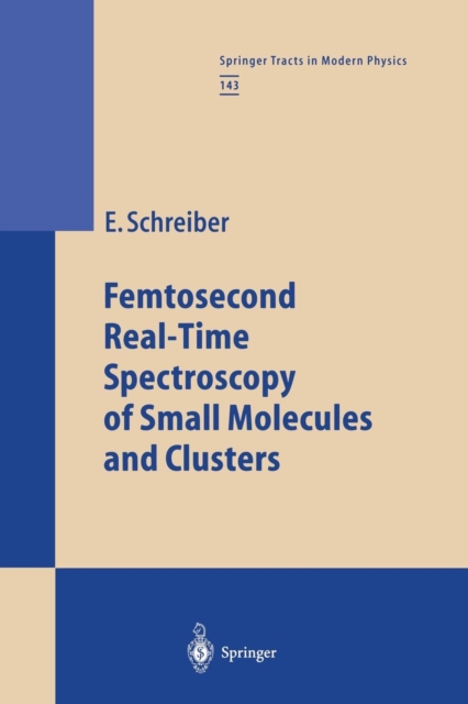 Femtosecond Real-Time Spectroscopy of Small Molecules and Clusters, Paperback / softback Book