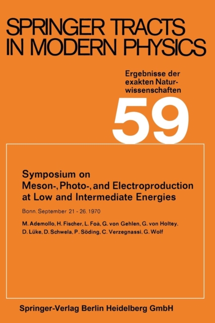 Symposium on Meson-, Photo-, and Electroproduction at Low and Intermediate Energies : Bonn, September 21-26, 1970, Paperback / softback Book