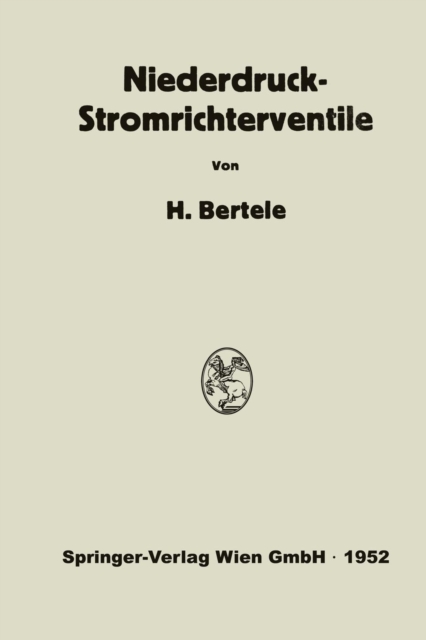 Niederdruck-Stromrichterventile : Versuch Einer Darstellung Von Wirkungsweise Und Betriebseigenschaften ALS Folge Der Konstruktiven Ausfuhrung, Paperback / softback Book