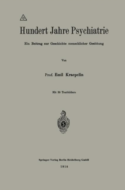 Hundert Jahre Psychiatrie : Ein Beitrag Zur Geschichte Menschlicher Gesittung, Paperback / softback Book