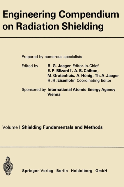 Engineering Compendium on Radiation Shielding : Volume I: Shielding Fundamentals and Methods, Paperback / softback Book