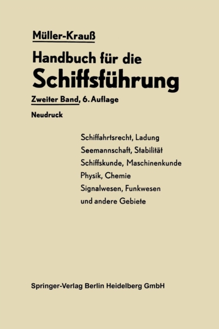 Handbuch Fur Die Schiffsfuhrung : Schiffahrtsrecht, Ladung, Seemannschaft, Stabilitat Signal- Und Funkwesen Und Andere Gebiete, Paperback / softback Book