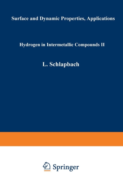 Hydrogen in Intermetallic Compounds II : Surface and Dynamic Properties, Applications, Paperback / softback Book