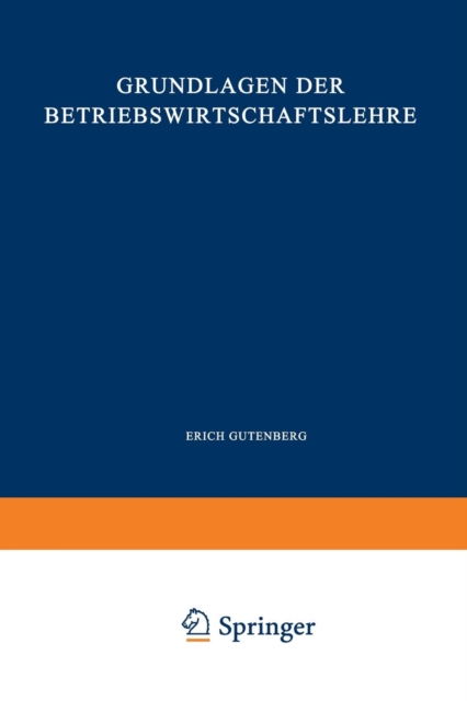 Grundlagen Der Betriebswirtschaftslehre : Erster Band: Die Produktion, Paperback / softback Book
