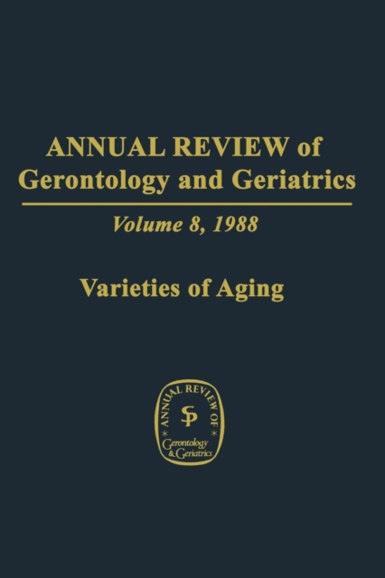 Annual Review of Gerontology and Geriatrics : Volume 8, 1988 Varieties of Aging, Paperback / softback Book